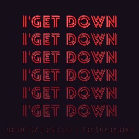 I'get Down ft. Russel & TSG4DABABIEZ | Boomplay Music