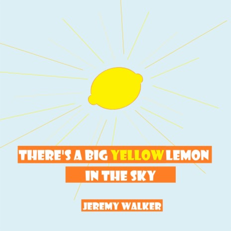 There's A Big Yellow Lemon In The Sky