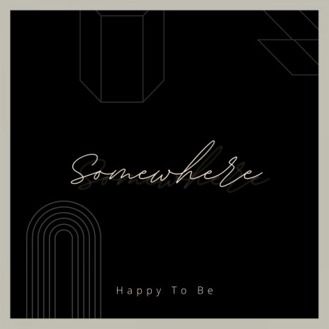 Somewhere Happy to Be | Boomplay Music