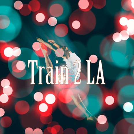 Train 2 LA