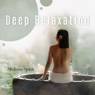 Deep Relaxation: BGM for Spa, Wellness, Massage, Hotel Relax, Meditation