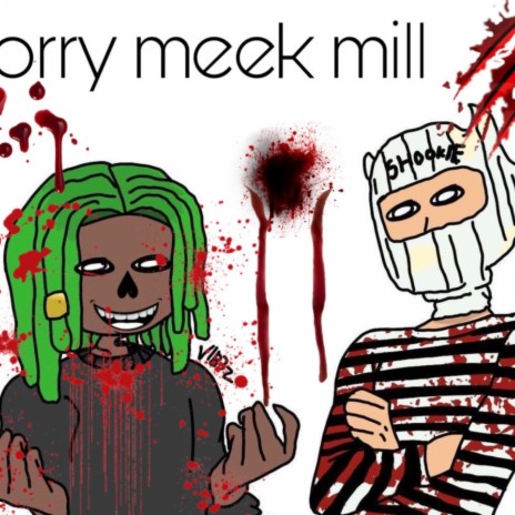 Sorry Meek Mill