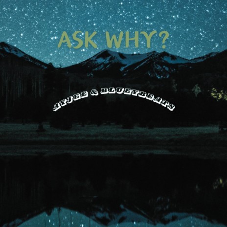 Ask Why? (Slowed Version) ft. Blueybeats | Boomplay Music