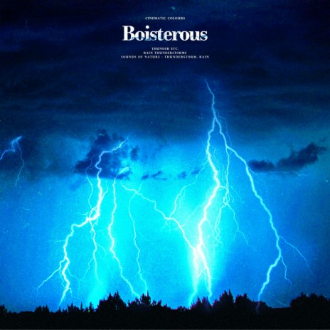 Boisterous Thunder Reverie ft. Sounds Of Nature : Thunderstorm, Rain & Thunder etc.