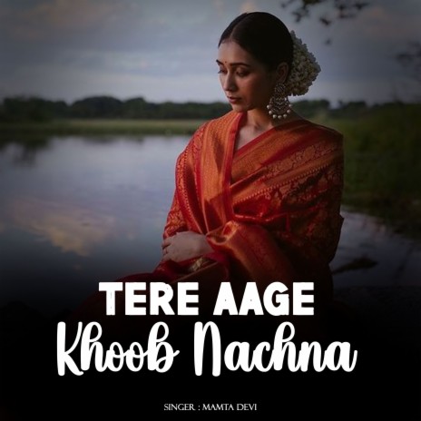 Tere Aage Khoob Nachna