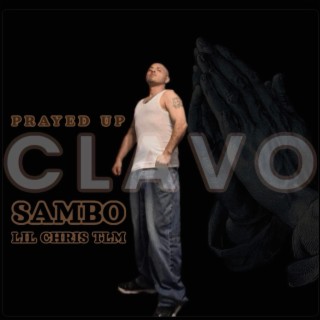 CLAVO PRAYED UP