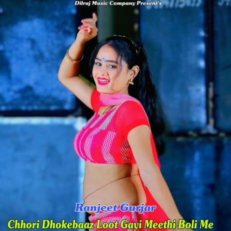 Chhori Dhokebaaz Loot Gayi Meethi Boli Me | Boomplay Music
