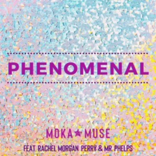 Phenomenal (feat. Rachel Morgan Perry & Mr. Phelps)