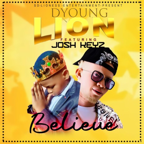 Believe by Dyoung-lion ft. Josh keyz | Boomplay Music