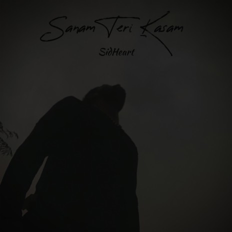 Sanam Teri Kasam ft. SidHeart | Boomplay Music
