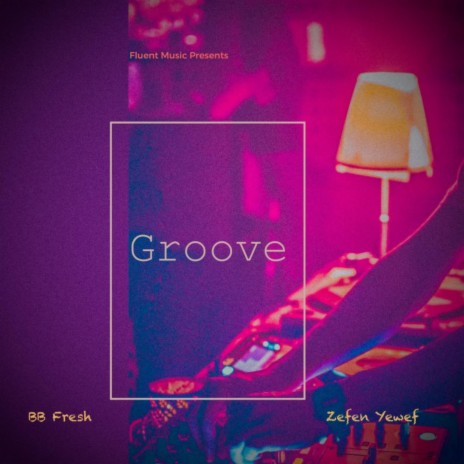 Groove ft. BB Fresh