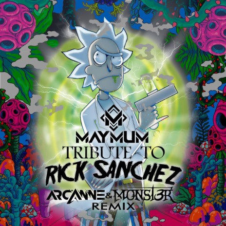 Tribute to Rick Sanchez (Remix) ft. Maymum & Monst3r | Boomplay Music