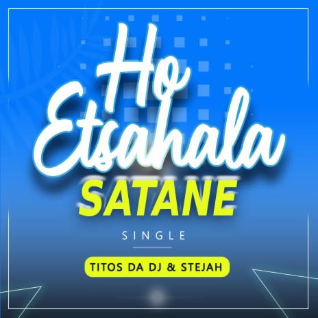 Ho etsahala satane ft. Stejah | Boomplay Music