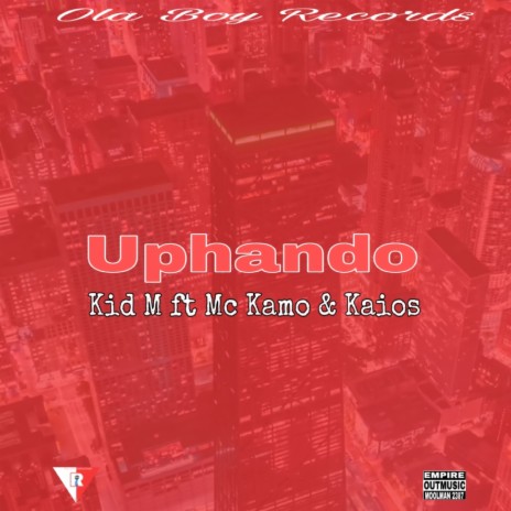 Uphando ft. Mc Kamo & Kaios | Boomplay Music