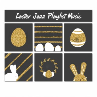 Easter Jazz Playlist Music: Family Celebration, Breakfast & Dinner Party, Easter Relaxation
