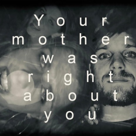 Your Mother Was Right About You ft. Teagan Alexander | Boomplay Music