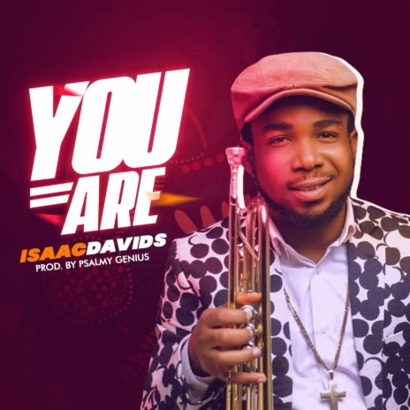 YOU ARE, ISAAC DAVIDS | Boomplay Music