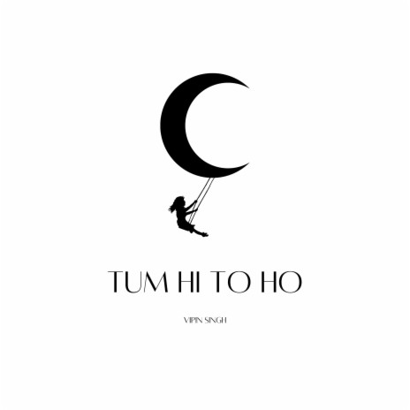 Tum Hi To Ho | Boomplay Music