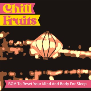 Bgm to Reset Your Mind and Body for Sleep