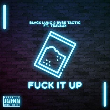FUCK IT UP ft. BVSS TACTIC & TRAVAUX | Boomplay Music