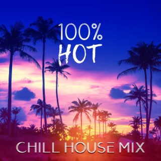 100% Hot Chill House Mix: Best Party Collection, Ibiza Beach Party, Holiday in Hotel