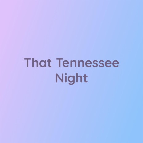 That Tennessee Night | Boomplay Music