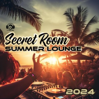 Secret Room: Summer Lounge 2024, Deep Electronic Music, Chill Vibes & Ibiza Deep House