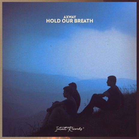 Hold Our Breath | Boomplay Music