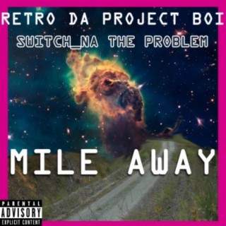 Mile Away (feat. Switch_NA The Problem)