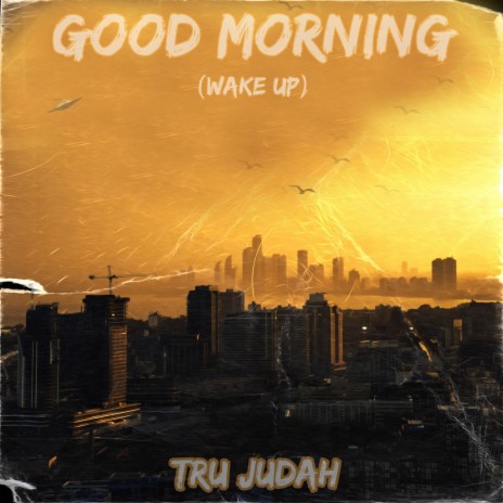 Good morning (wake up) ft. Tone Jonez