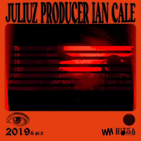 2019, Pt. 2 ft. Ian Cale & Bunk - T