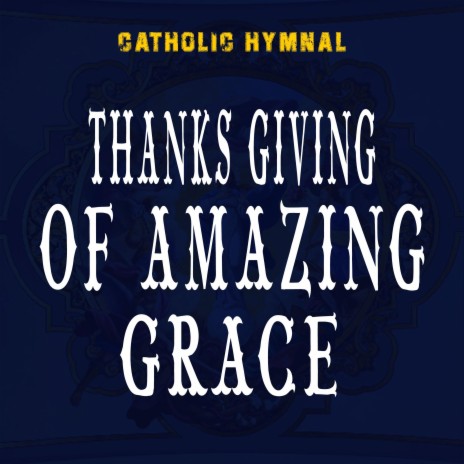 Thanks Giving Of Amazing Grace | Boomplay Music
