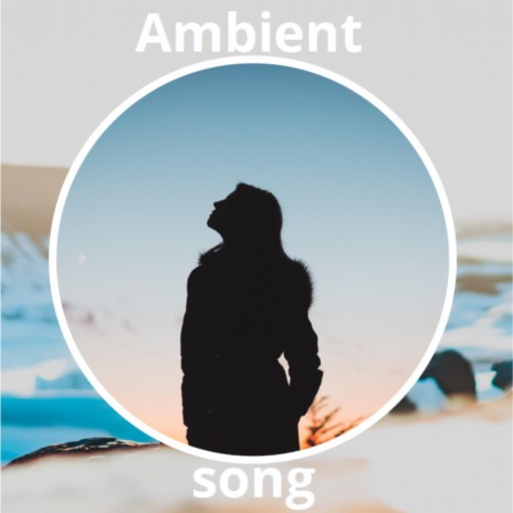 Ambient Song | Boomplay Music