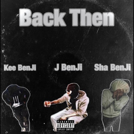 Back Then ft. J BenJi & Sha BenJi