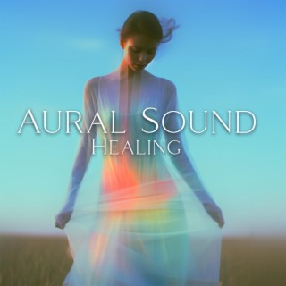 Aural Sound Healing: Attract Positivity, Magnetize Your Energy Field