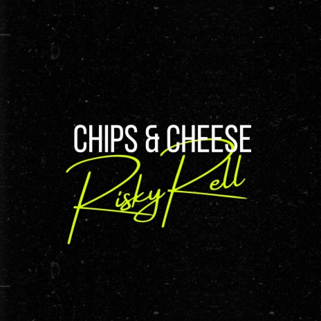 Chips & Cheese | Boomplay Music