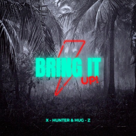 Bring It Up ft. X-HUNTER | Boomplay Music