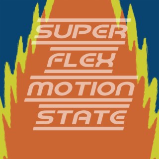 Super Flex Motion State