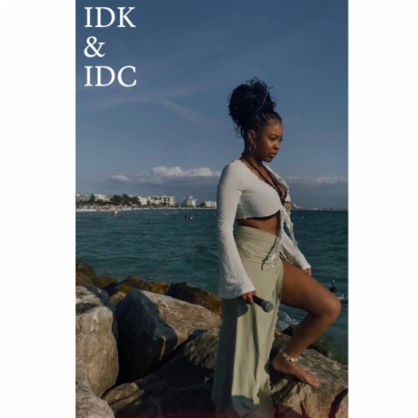 IDK & IDC | Boomplay Music