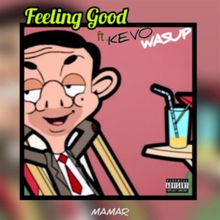 Feeling Good (feat. Kevo Wasup)