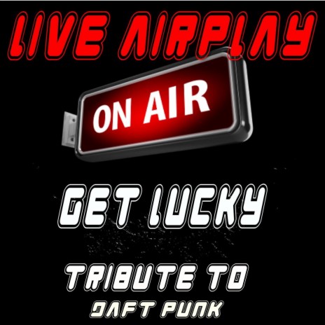 Get Lucky (A Tribute to Daft Punk) | Boomplay Music