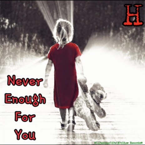 Never Enough For You | Boomplay Music