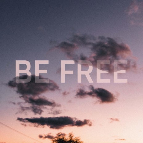 Be Free | Boomplay Music