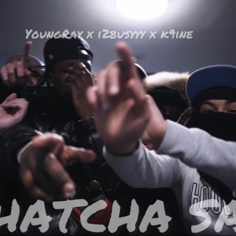 Whatcha Say ft. K9ine & I2busyyy | Boomplay Music