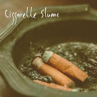 Ciggarette Slums