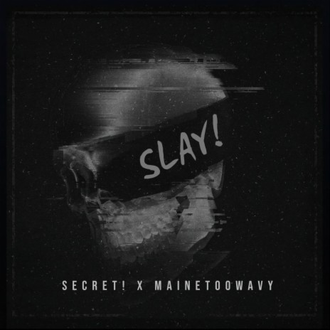 Slay! ft. Mainetoowavy! | Boomplay Music