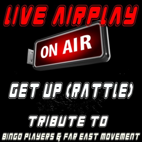 Get Up (Rattle) [Tribute to Bingo Players and Far East Movment]