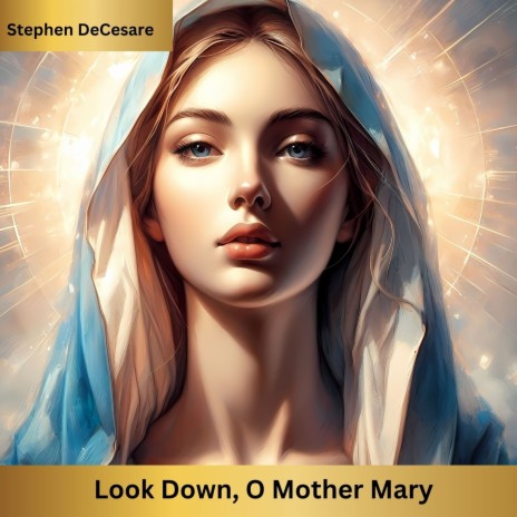 Look Down, O Mother Mary | Boomplay Music