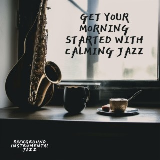 Get Your Morning Started with Calming Jazz