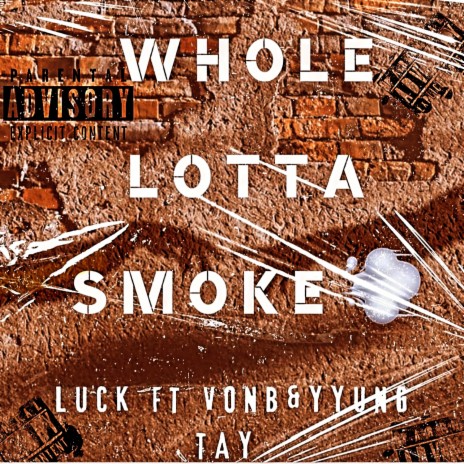 Whole Lotta' Smoke ft. Yyung Tay & Von B | Boomplay Music